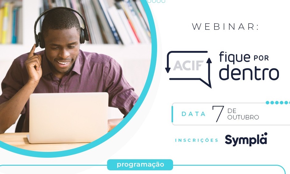 ACIF abre inscrição para 2º Webinar ‘Fique Por Dentro’